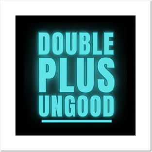 Double Plus Ungood Posters and Art